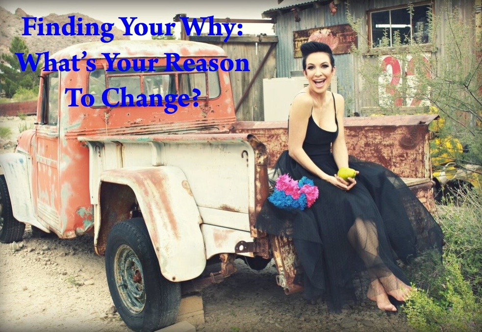 Finding Your Why: What’s Your Reason to Change?
